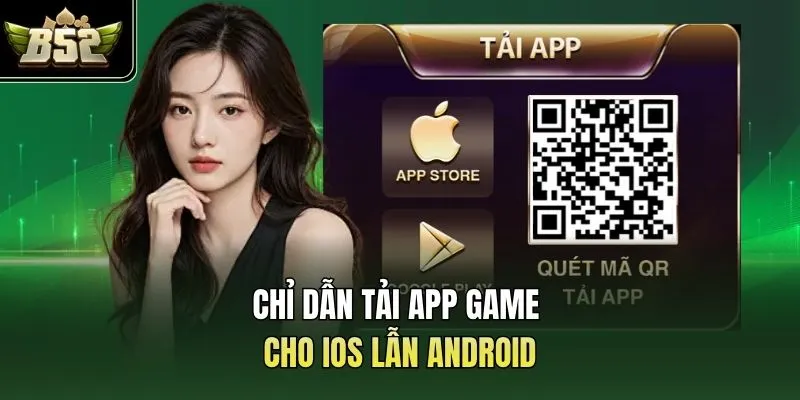 Chỉ dẫn tải app game cho IOS lẫn Android