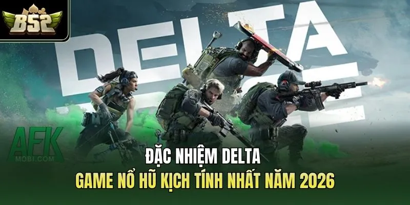 Đặc Nhiệm Delta | Game Nổ Hũ Kịch Tính Nhất Năm 2026