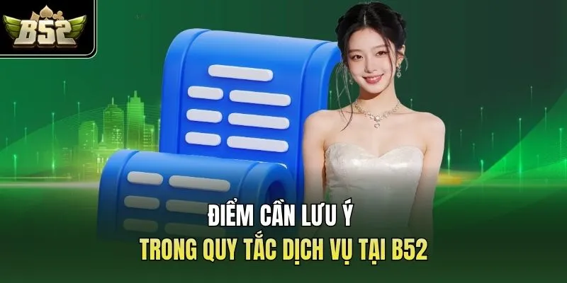 Điểm cần lưu ý trong quy tắc dịch vụ tại B52
