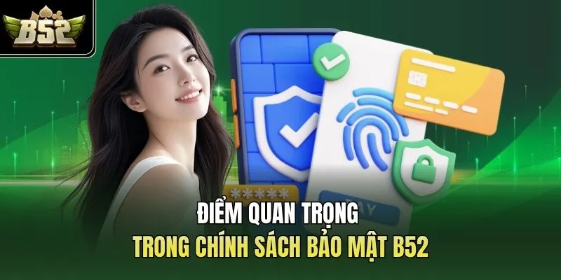 Điểm quan trọng trong chính sách bảo mật B52