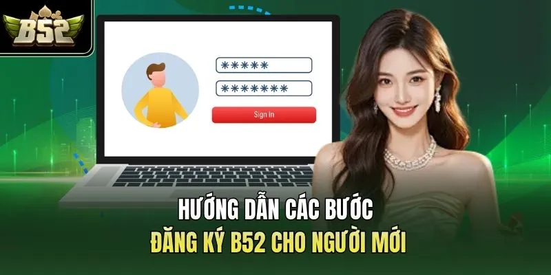 Hướng dẫn các bước đăng ký B52 cho người mới