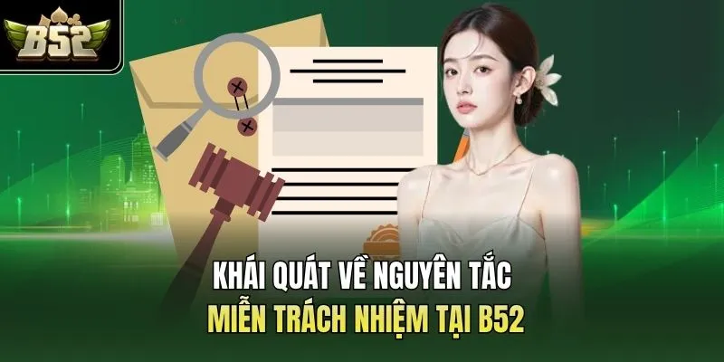 Khái quát về nguyên tắc miễn trách nhiệm tại B52