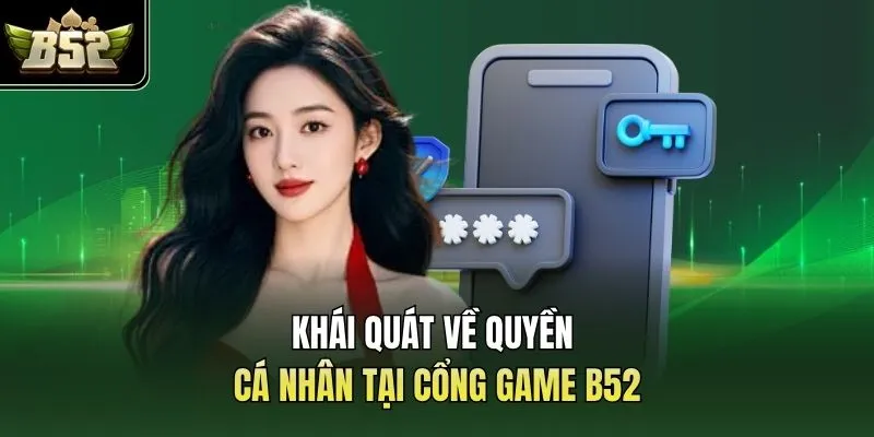 Khái quát về quyền cá nhân tại cổng game B52
