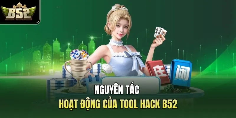 Nguyên tắc hoạt động của tool hack B52