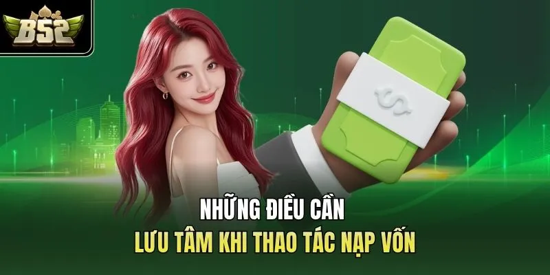 Những điều cần lưu tâm khi thao tác nạp vốn