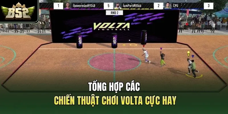Tổng hợp các chiến thuật chơi Volta cực hay
