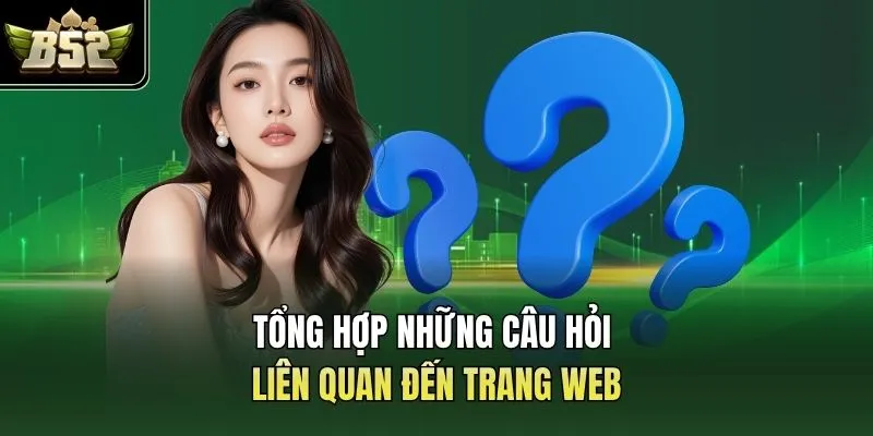 Tổng hợp những câu hỏi liên quan đến trang web