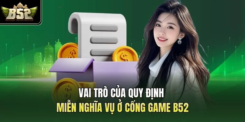 Vai trò của quy định miễn nghĩa vụ ở cổng game B52