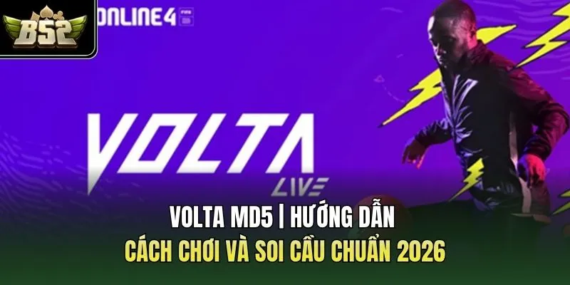 Volta MD5 | Hướng Dẫn Cách Chơi Và Soi Cầu Chuẩn 2026