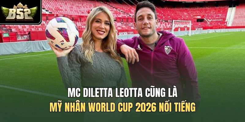 MC Diletta Leotta cũng là mỹ nhân World Cup 2026 nổi tiếng
