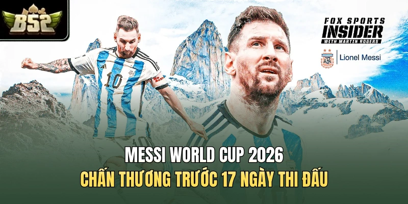 Messi World Cup 2026 Chấn Thương Trước 17 Ngày Thi Đấu